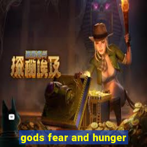 gods fear and hunger